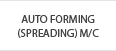 Auto Forming(Spreading) M/C